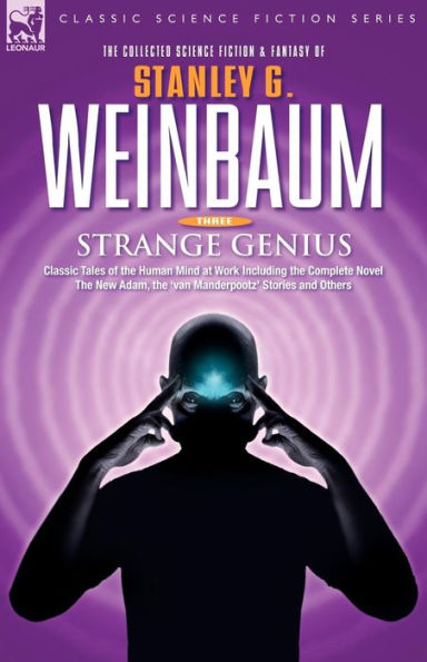 STRANGE GENIUS - Classic Tales of the Human Mind at Work Including Complete Novel New Adam, 'van Manderpootz' Stories and Others