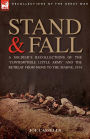 Stand & Fall: A Soldier's Recollections of the 'Contemptible Little Army' and the Retreat from Mons to the Marne, 1914