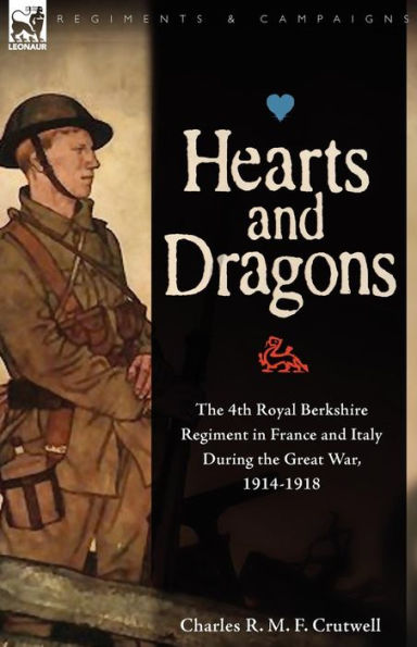 Hearts & Dragons: the 4th Royal Berkshire Regiment France and Italy During Great War, 1914-1918
