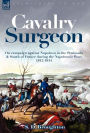 Cavalry Surgeon: On Campaign Against Napoleon in the Peninsula & South of France During the Napoleonic Wars 1812-1814
