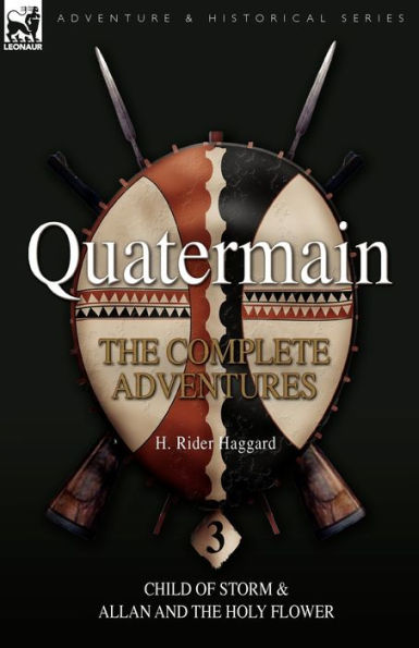 Quatermain: the Complete Adventures: 3-Child of Storm & Allan and the Holy Flower