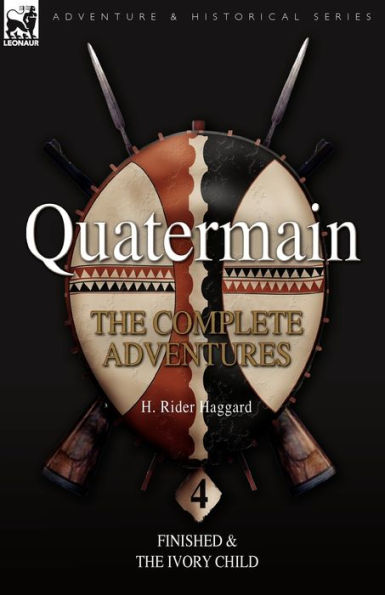 Quatermain: the Complete Adventures: 4-Finished & The Ivory Child