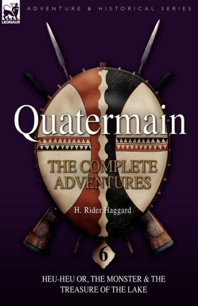 Quatermain: the Complete Adventures: 6-Heu-Heu or, Monster & Treasure of Lake