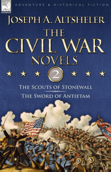 The Civil War Novels: 2-The Scouts of Stonewall & Sword Antietam