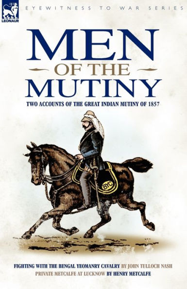 Men of the Mutiny: Two Accounts Great Indian Mutiny 1857