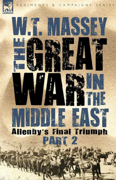 the Great War Middle East: Allenby's Final Triumph