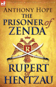 Title: The Prisoner of Zenda & Its Sequel Rupert of Hentzau, Author: Anthony Hope