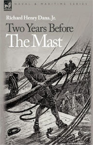 Title: Two Years Before the Mast, Author: Richard Henry Dana. Jr.