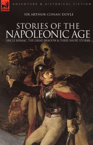 Title: Stories of the Napoleonic Age, Author: Arthur Conan Doyle