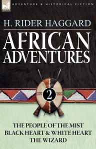 African Adventures: 2-The People of the Mist, Black Heart and White Heart & the Wizard