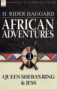 Title: African Adventures: 3-Queen Sheba's Ring & Jess, Author: H. Rider Haggard