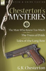 Chesterton's Mysteries: 3-The Man Who Knew Too Much, the Trees of Pride & Tales of the Long Bow