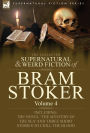 The Collected Supernatural and Weird Fiction of Bram Stoker: 4-Contains the Novel 'The Mystery Of The Sea' and Three Short Stories to Chill the Blood