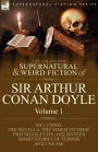 The Collected Supernatural and Weird Fiction of Sir Arthur Conan Doyle: 1-Including the Novella 'The Maracot Deep, ' Two Novelettes and Sixteen Short