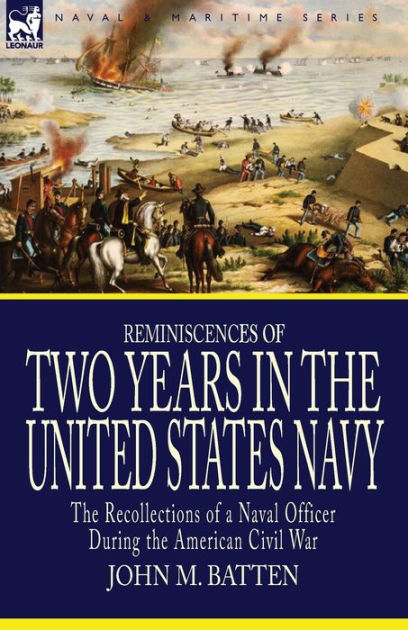 Reminiscences of Two Years in the United States Navy: the Recollections ...