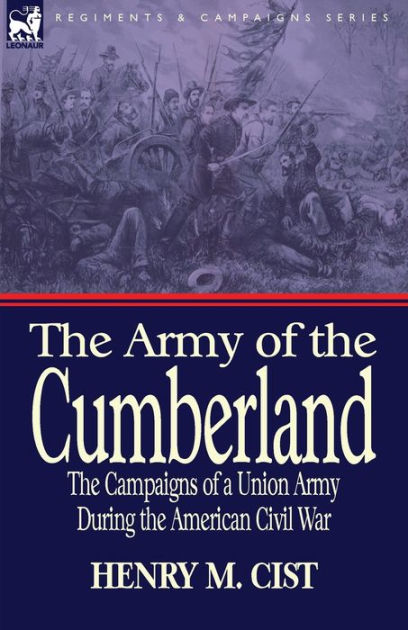 The Army of the Cumberland: The Campaigns of a Union Army During the ...