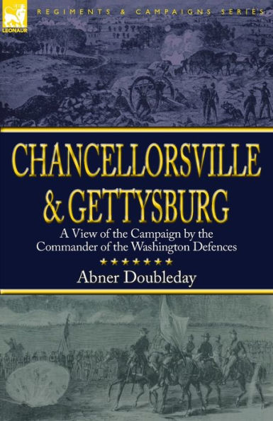 Chancellorsville and Gettysburg: a View of the Campaign by Commander Washington Defences