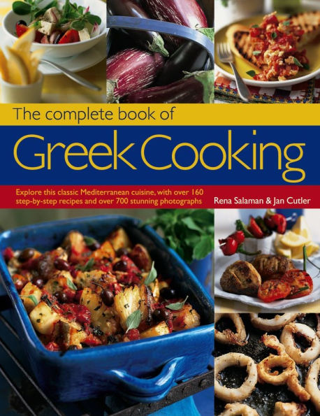 The Complete Book of Greek Cooking: Explore This Classic Mediterranean Cuisine, With Over 160 Step-By-Step Recipes And Over 700 Stunning Photographs