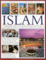 The Complete Illustrated Guide to Islam: A Comprehensive Guide To The History, Philosophy And Practice Of Islam Around The World, With More Than 500 Beautiful Illustrations