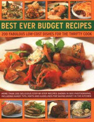 Title: Best Ever Budget Recipes: 200 Fabulous Low-Cost Dishes For The Thrifty Cook: More Than 175 Delicious Step-By-Step Recipes Shown In 800 Photographs, Including Handy Hints, Tips And Guidelines For Saving Money In The Kitchen, Author: Lucy Doncaster