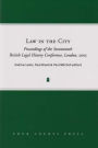 Law in the City: Proceedings of the Seventeenth British Legal History Conference, London, 2005