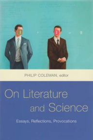 Title: On Literature and Science: Essays, Reflections, Provocations, Author: Philip Coleman