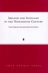 Title: Ireland and Scotland in the Nineteenth Century, Author: Frank Ferguson