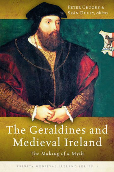 The Geraldines and Medieval Ireland: The Making of a Myth