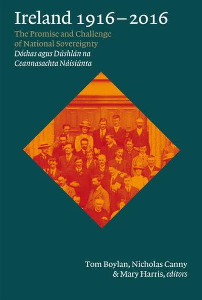 Ireland, 1916-2016: The Promise and Challenge of National Sovereignty (Dochas agus Dushlan na Ceannasachta Naisiunta)