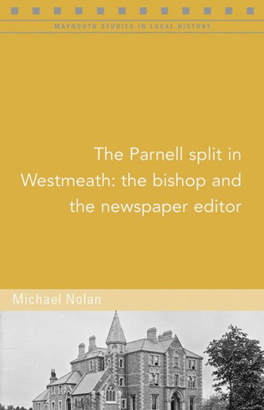 The Parnell split in Westmeath: The bishop and the newspaper editor