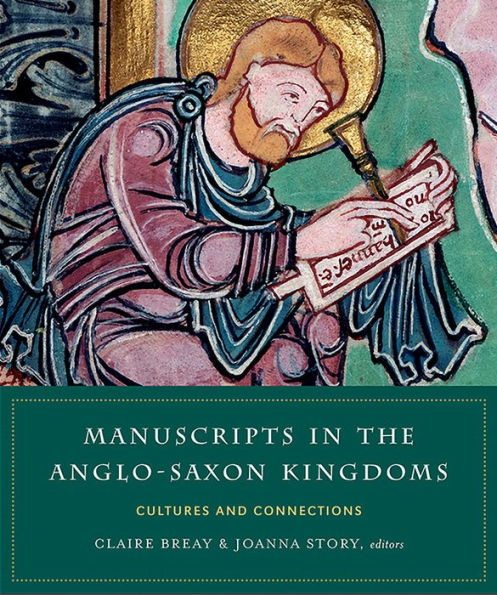 Manuscripts in the Anglo-Saxon Kingdoms: cultures and connections