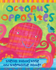 Title: Octopus Opposites, Author: Stella Blackstone