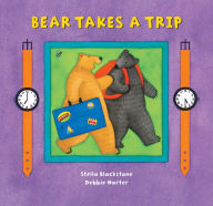 Title: Bear Takes a Trip, Author: Debbie Harter