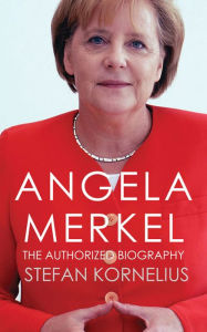 Title: Angela Merkel: The Authorized Biography, Author: Stefan Kornelius