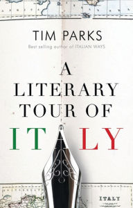 Title: A Literary Tour of Italy, Author: Tim Parks
