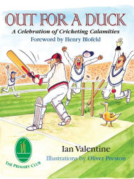 Title: Out for a Duck: A Celebration of Cricketing Calamities, Author: Ian Valentine