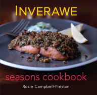 Title: Inverawe Seasons Cookbook, Author: Rosie Campbell-Preston