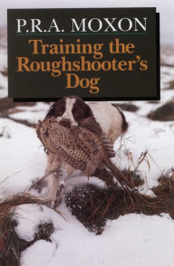 Title: Training the Roughshooter's Dog, Author: Peter Moxon