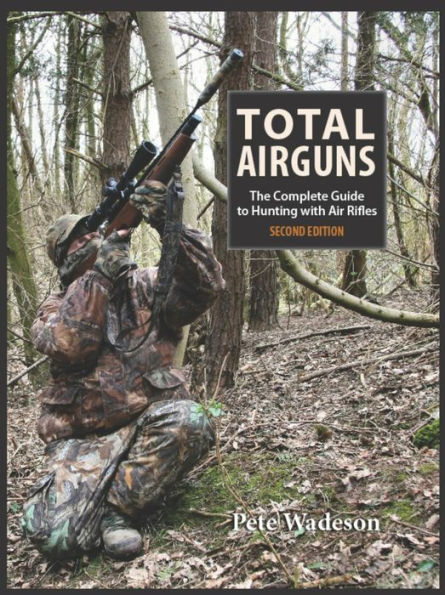 Total Airguns: The Complete Guide To Hunting With Air Rifles