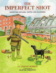 Title: The Imperfect Shot: Shooting Excuses, Gaffes and Blunders, Author: J. C. Jeremy Hobson