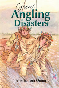 Title: Great Angling Disasters, Author: Tom Quinn