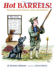 Title: Hot Barrels!: Shooting Superstition, Facts and Fallacies, Author: Jeremy Hobson