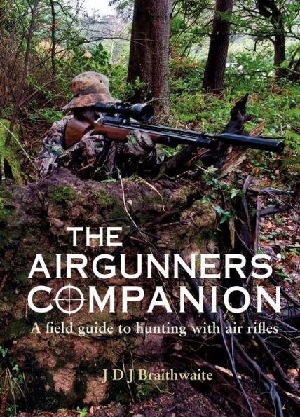 The Airgunner's Companion: A Field Guide to Hunting with Air Rifles
