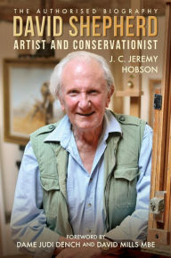 Title: David Shepherd: Artist and Conservationist, Author: J. C. Jeremy Hobson