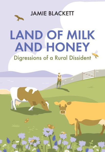 Land of Milk and Honey: Digressions a Rural Dissident