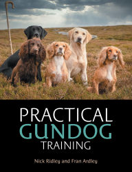 Title: Practical Gundog Training, Author: Nick Ridley
