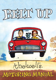 Title: Belt Up: Thelwell's Motoring Manual, Author: Norman Thewell