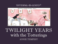 Title: Twilight Years with the Totterings, Author: Annie Tempest