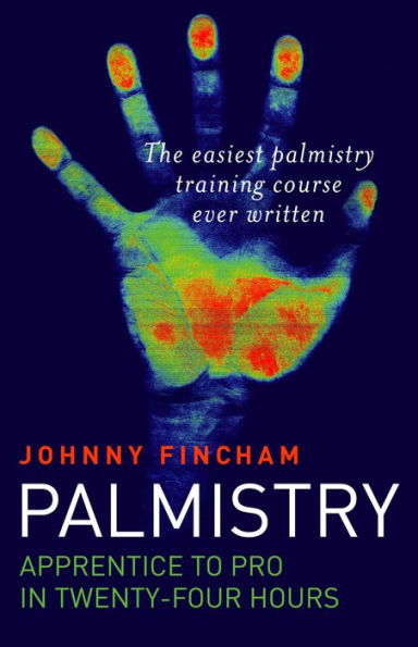 Palmistry: Apprentice to Pro 24 Hours; The Easiest Palmistry Course Ever Written