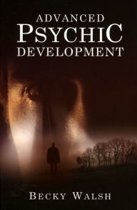 Title: Advanced Psychic Development, Author: Becky Walsh